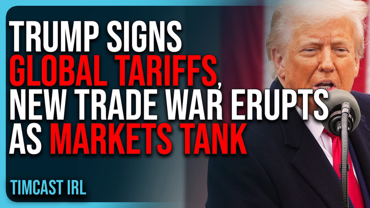 Trump Signs GLOBAL TARIFFS, New Trade War ERUPTS As Markets TANK