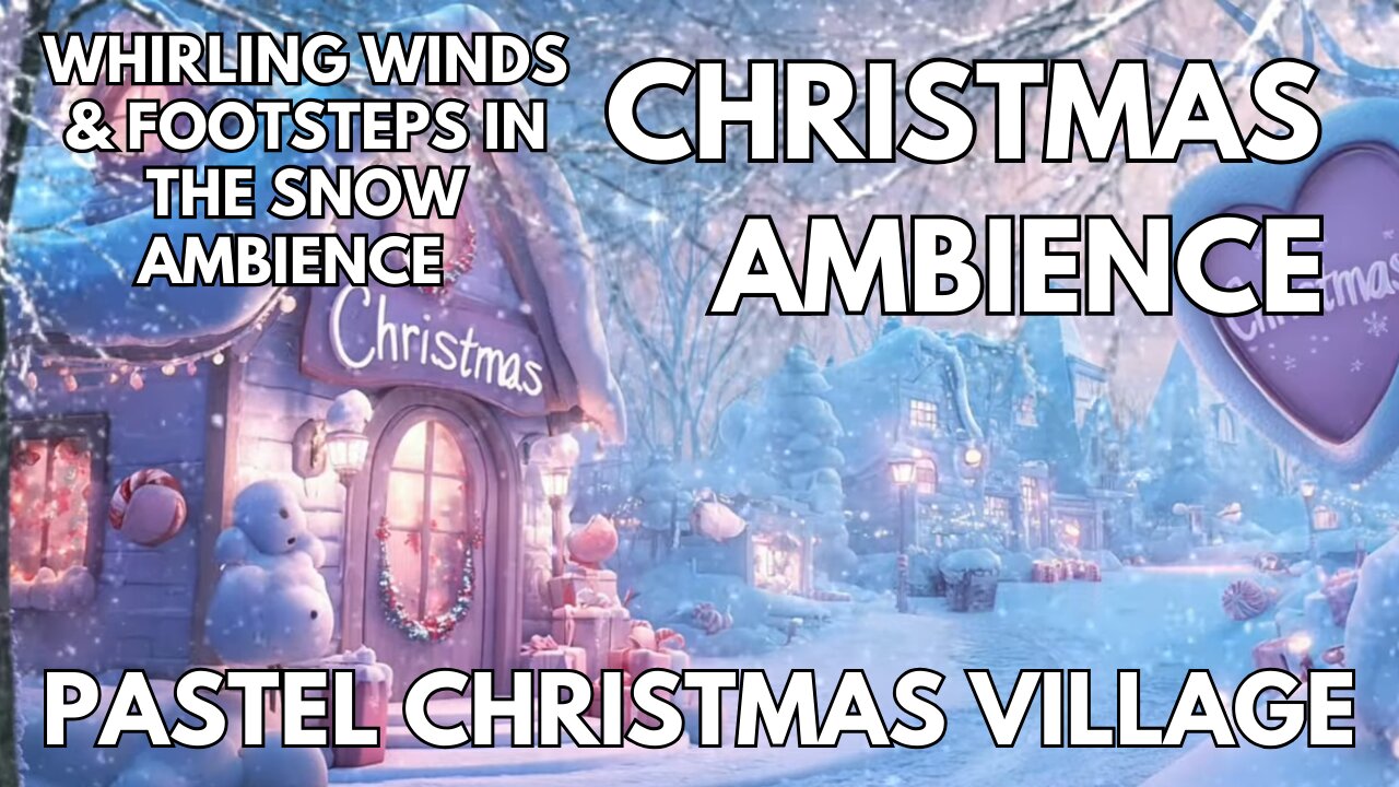 🎄 Pastel Christmas Village Ambience | 4K Whirling Winds, Snowfall & Footsteps In The Snow | Winter ASMR
