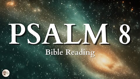 Psalm 8 NIV | Peaceful Bible Audio Reading for Stillness and Scripture Meditation