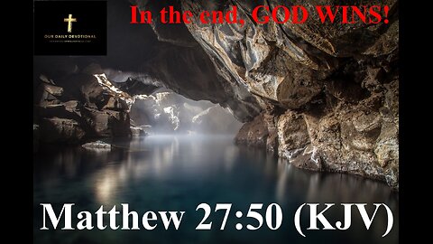 Matthew 27:50 (KJV), Evil never wins!