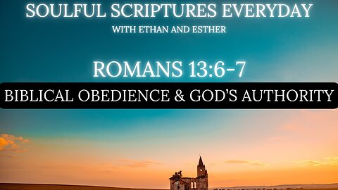 Romans 13:6-7 – Biblical Obedience & God’s Authority