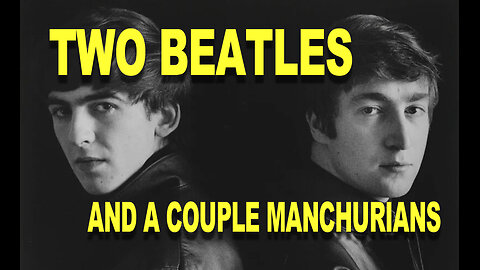 TWO BEATLES AND A COUPLE OF MANCHURIANS - AN ASSASSINATION TALE + THE JIMMY NICHOL OP