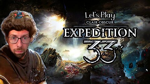 Embarking on a Journey - Let's Play Clair Obscur: Expedition 33