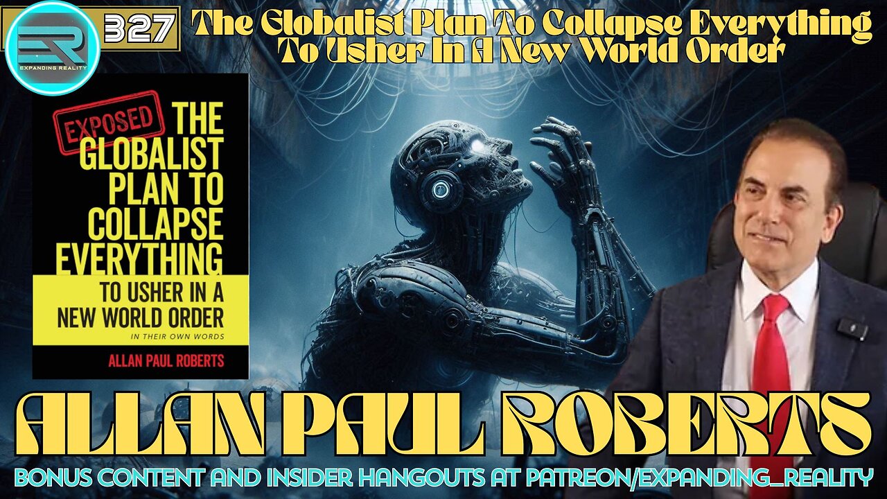 327 | Allan Paul Roberts | The globalist plan to collapse everything to usher in a new world order.