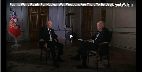 "Putin Asserts Readiness for Nuclear War, Claims Weapons Are Meant for Use"