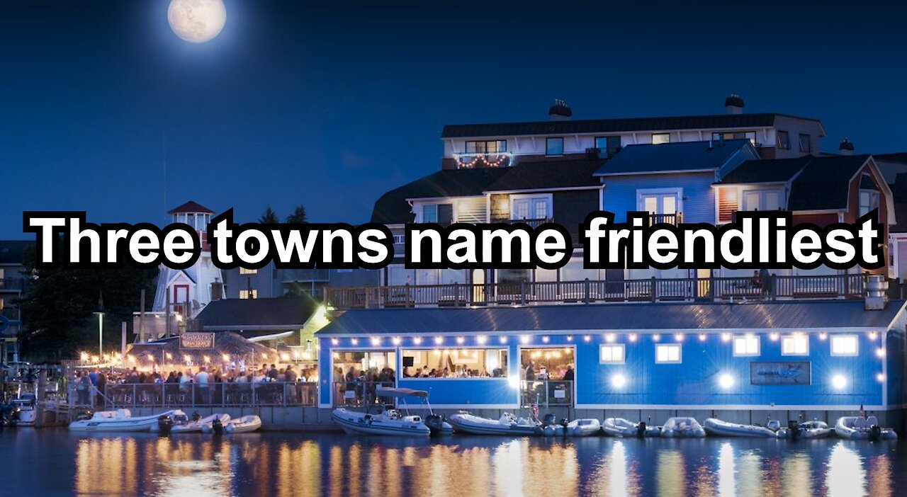 Three towns name friendliest