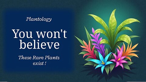 Your won't believe These rare plants exist!