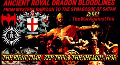 The First Time, Zep Tepi & The Shemsu-Hor. Ancient Royal Dragon Bloodlines. From Mystery Babylon to the Synagogue of Satan Part 1