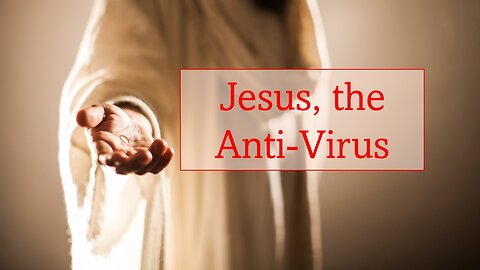 Jesus, the Anti-Virus