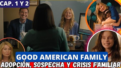Good American Family Episodio 1 y 2 Final Explicado