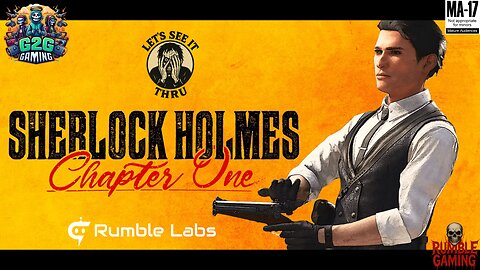 (M+17) Lets See It Thru! Ep. 23 Sherlock Holmes Chapter One