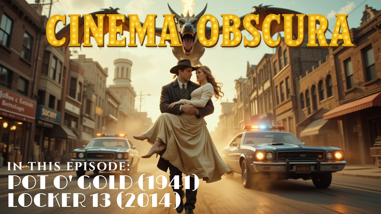 Cinema Obscura Episode 6: Pot o' Gold (1941) and Locker 13 (2014)