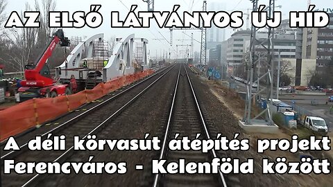 2025.02.13. A déli körvasút bővítése Ferencváros - Kelenföld között. Az első látványos hídkezdemény