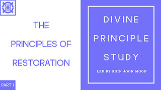 The Principles of Restoration Part 1 Conclusion (Divine Principle Study Led by Shin Joon Moon 09/14/2025)