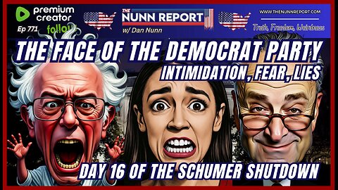 [Ep 771] Democrat Party 2025: Intimidation, Fear, Hysteria, & Lies | Schumer Shutdown - Day 16