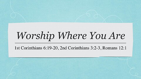 Worship where you are