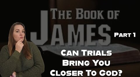 Finding Faith in Hard Times: Part 1 The Book of James Bible Study