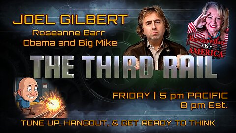 Joel Gilbert | Roseanne Bar, Obama, & Big Mike