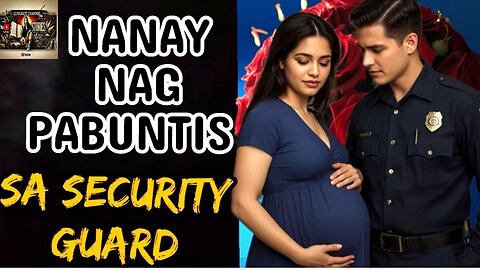 NaNay Nag Pabuntis Sa security guard| tagalog love story