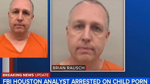 FBI analyst Brian Vincent Rausch has been arrested 4 videos depicting the s*xual abuse of children