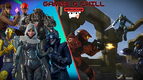 Games & Chill | Halo, Fortnite, Who Knows What Else...