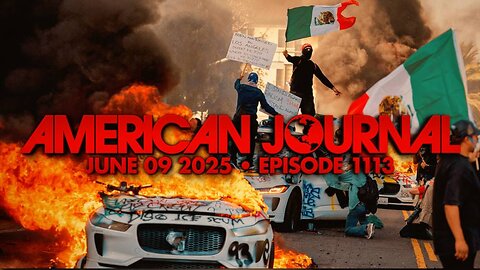 THE AMERICAN JOURNAL - 6/9/2025: Soros-Engineered Los Angeles Riots Launch Democrats’ Anti-Trump Insurrection