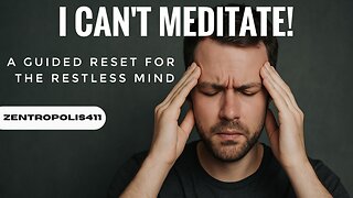 I Can’t Meditate – A Guided Reset for the Restless Mind