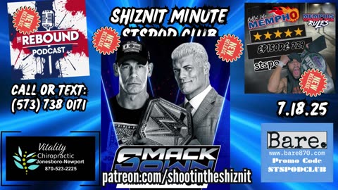 SHIZNIT MINUTE 7.18.25-BT talks SMACKDOWN!