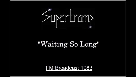 Supertramp - Waiting So Long (Live in Munich, Germany July 23, 1983) FM Broadcast