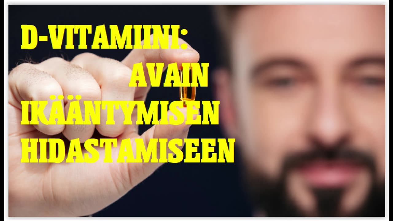 D-vitamiini - avain ikääntymisen hidastamiseen