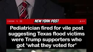 Pediatrician Fired for Saying Texas Flood Victims Were Trump Supporters Who Got What They Voted For