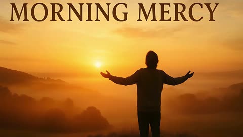 🎵 Morning Mercy Uplifting Worship Song About God's Daily Grace