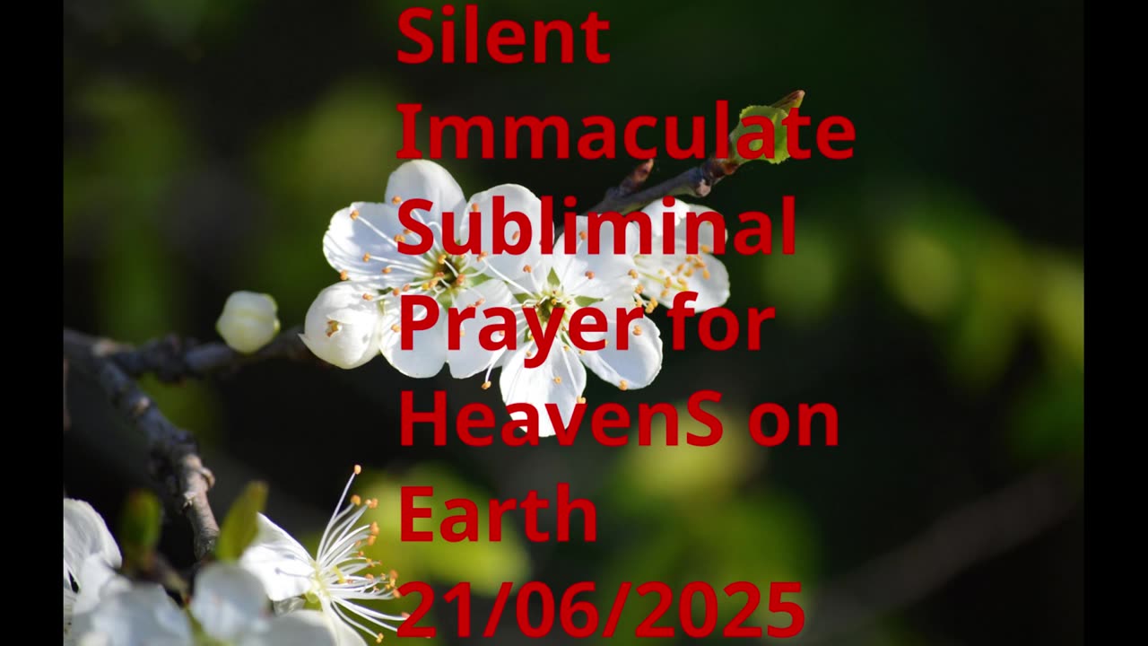 Silent Immaculate Subliminal Prayer for HeavenS on Earth 21-06-2025