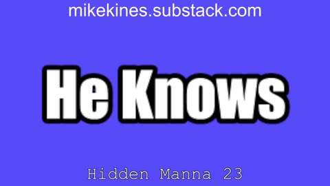 Hidden Manna 23 He Knows