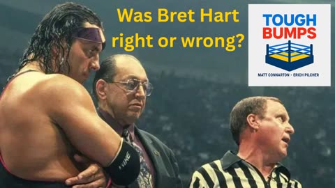 Matt Connarton and Erich Pilcher ARGUE over Montreal Screwjob and Bret Hart's choices | Tough Bumps