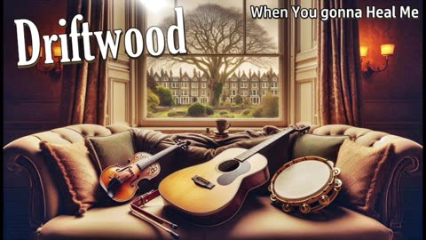 Driftwood - When You Gonna Heal Me
