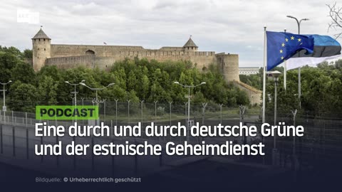 Eine durch und durch deutsche Grüne und der estnische Geheimdienst