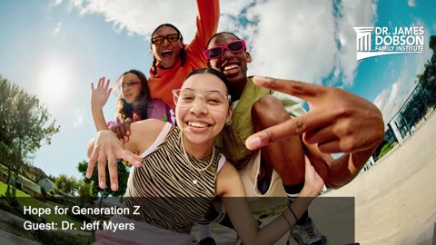 Hope for Generation Z with Guest Dr. Jeff Myers