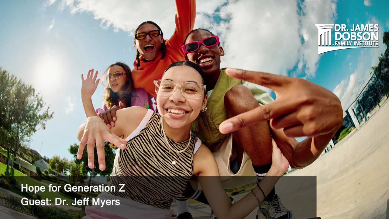 Hope for Generation Z with Guest Dr. Jeff Myers
