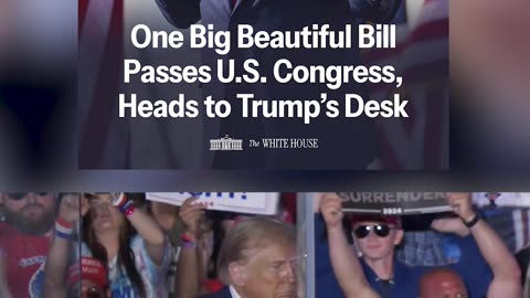 Big Beautiful Bill Heads to Trump's Desk