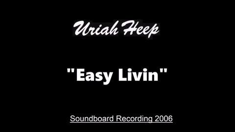 Uriah Heep - Easy Livin' (Live in Huttwil, Switzerland July 8, 2006) Soundboard