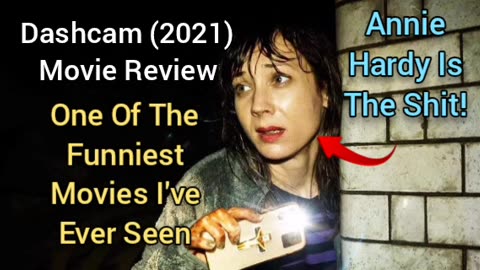 Dashcam (2021) Movie Review - HILARIOUS, BECAUSE ANNIE HARDY IS AWESOME!