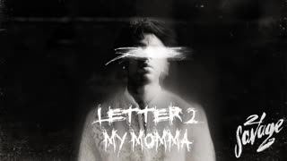 21 Savage - Lette 2 My Momma