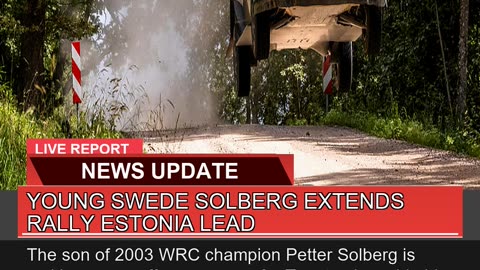 Young Swede Solberg Extends Rally Estonia Lead