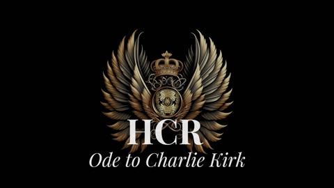 HCR - Ode to Charlie Kirk.🕊