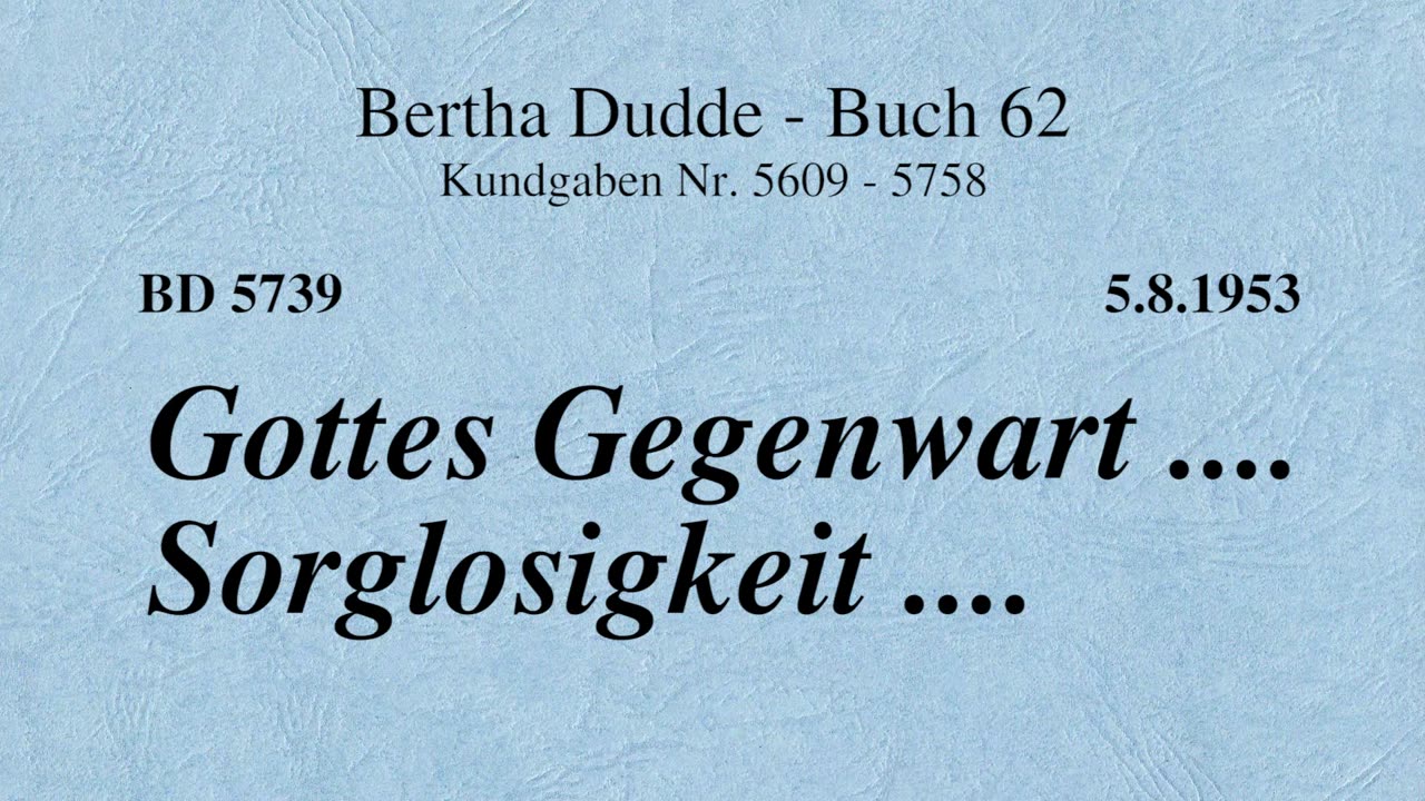 BD 5739 - GOTTES GEGENWART .... SORGLOSIGKEIT ....