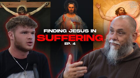 Redemptive Suffering, The NEW Israel, and God's Love For Man w/ Father David Mary Engo