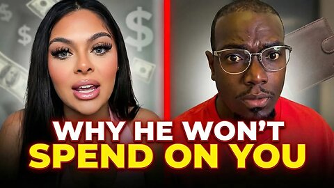 She Tries Explaining Why Men Won’t Spend Money On You...