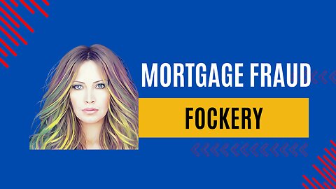 Mortgage Fraud Fockery