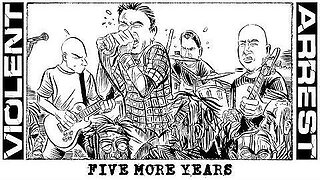 Violent Arrest - Five More Years